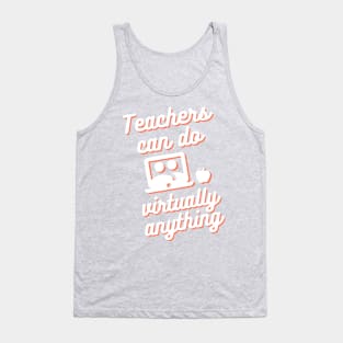 Teachers can do virtually anything Tank Top